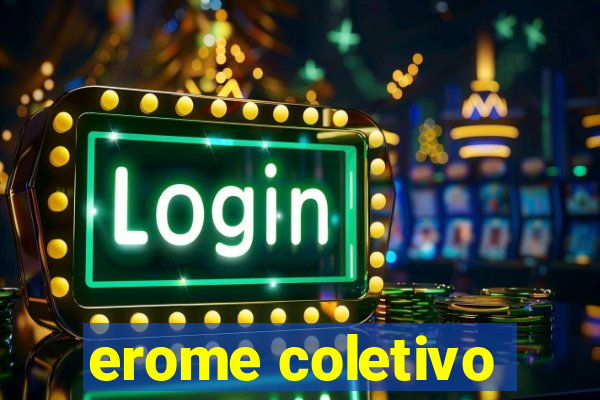 erome coletivo